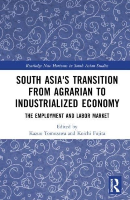 South Asia's Transition from Agrarian to Industrialized Economy: The Employment and Labor Market