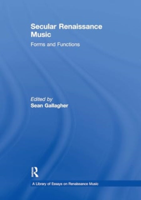 Secular Renaissance Music: Forms and Functions