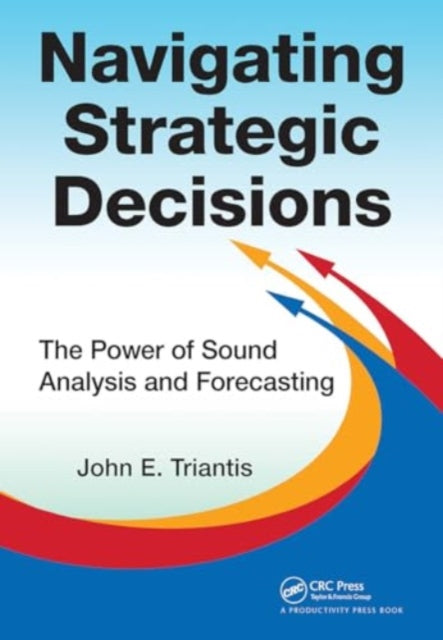 Navigating Strategic Decisions: The Power of Sound Analysis and Forecasting