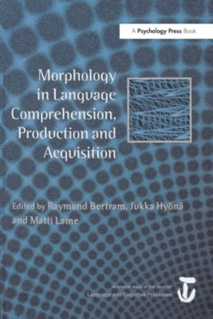 Morphology in Language Comprehension, Production and Acquisition: A Special Issue of Language and Cognitive Processes