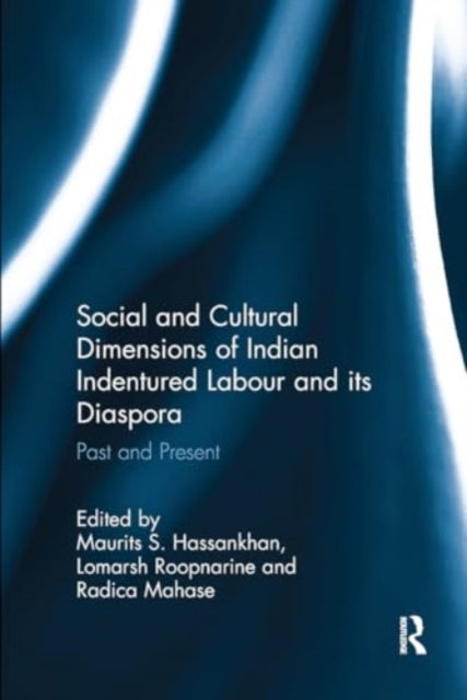 Social and Cultural Dimensions of Indian Indentured Labour and its Diaspora: Past and Present