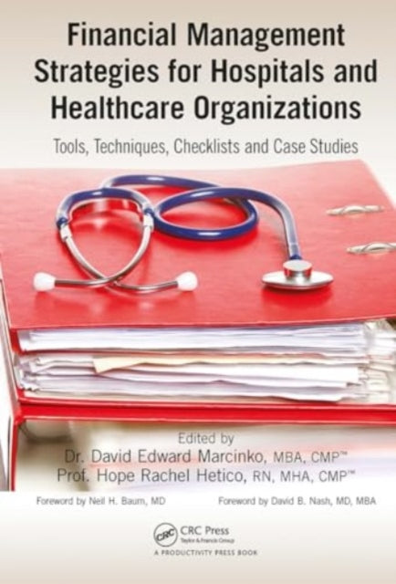 Financial Management Strategies for Hospitals and Healthcare Organizations: Tools, Techniques, Checklists and Case Studies