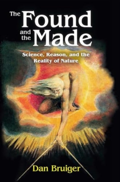 The Found and the Made: Science, Reason, and the Reality of Nature