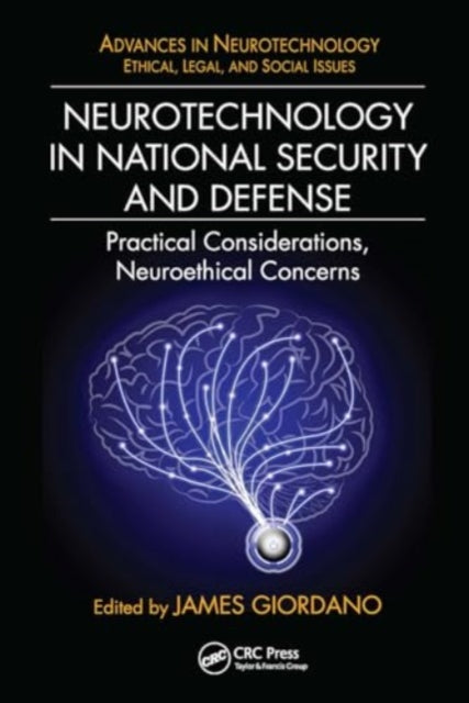 Neurotechnology in National Security and Defense: Practical Considerations, Neuroethical Concerns