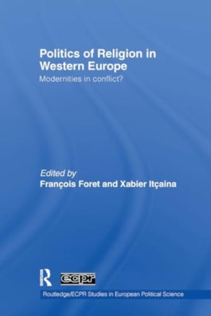 Politics of Religion in Western Europe: Modernities in conflict?