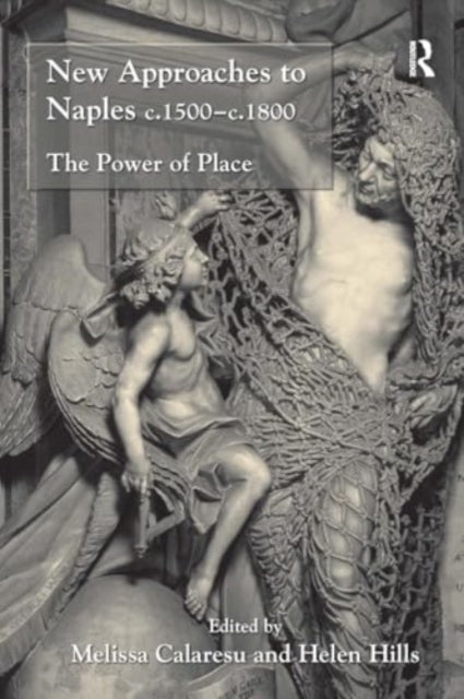 New Approaches to Naples c.1500-c.1800: The Power of Place