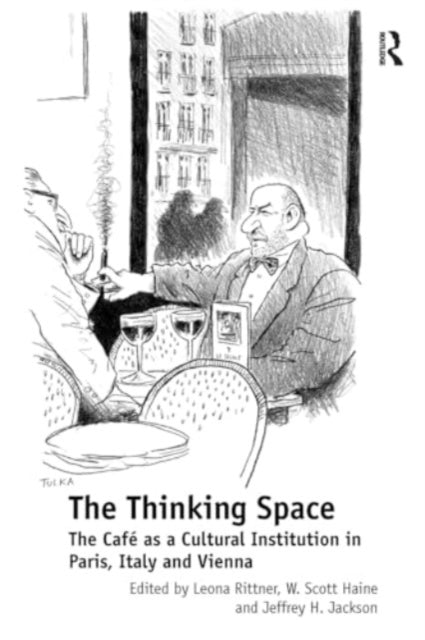 The Thinking Space: The Caf?s a Cultural Institution in Paris, Italy and Vienna