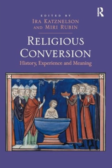 Religious Conversion: History, Experience and Meaning