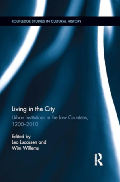 Living in the City: Urban Institutions in the Low Countries, 1200?2010