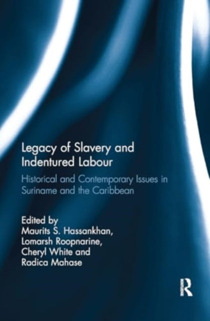 Legacy of Slavery and Indentured Labour: Historical and Contemporary Issues in Suriname and the Caribbean