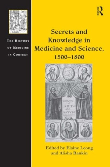 Secrets and Knowledge in Medicine and Science, 1500–1800