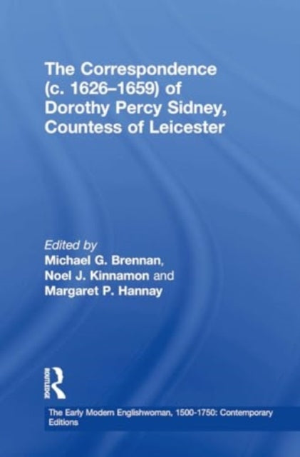 The Correspondence (c. 1626?1659) of Dorothy Percy Sidney, Countess of Leicester