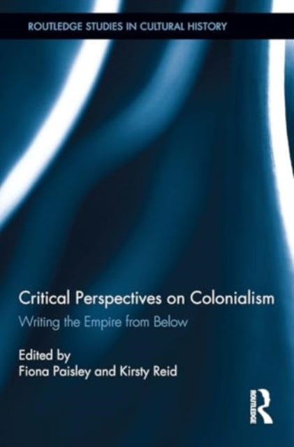 Critical Perspectives on Colonialism: Writing the Empire from Below