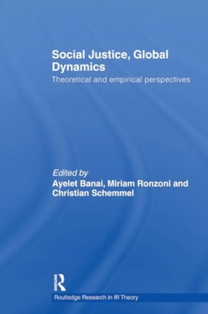Social Justice, Global Dynamics: Theoretical and Empirical Perspectives