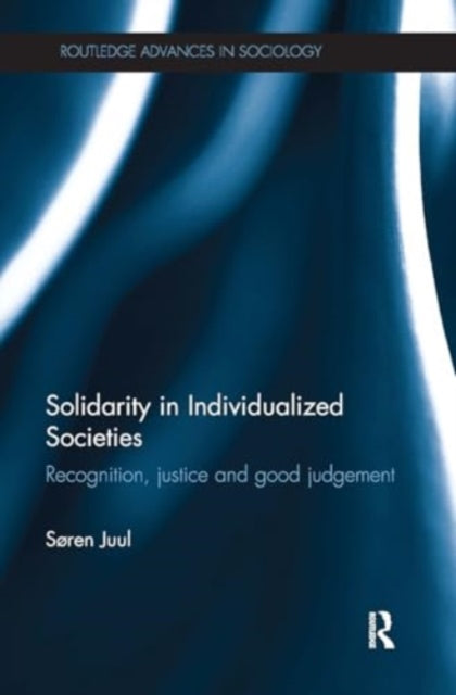 Solidarity in Individualized Societies: Recognition, Justice and Good Judgement