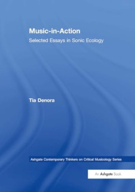 Music-in-Action: Selected Essays in Sonic Ecology