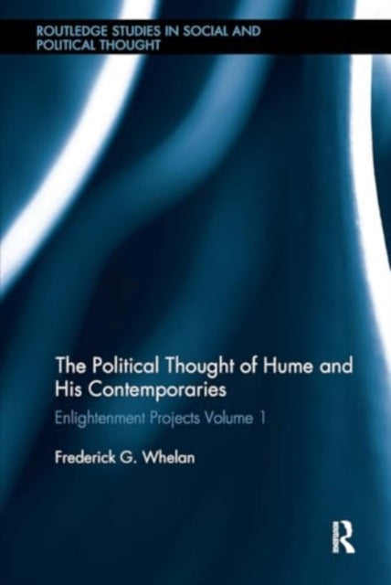 Political Thought of Hume and his Contemporaries: Enlightenment Projects Vol. 1