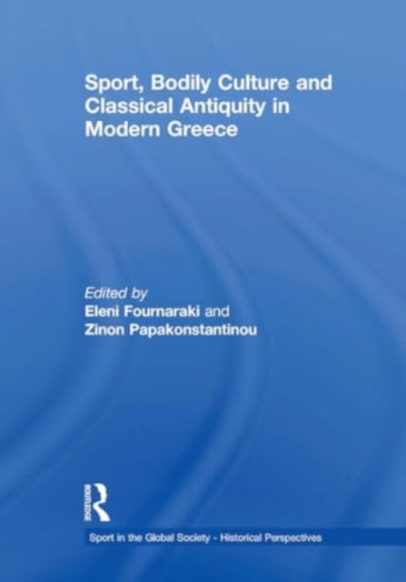 Sport, Bodily Culture and Classical Antiquity in Modern Greece