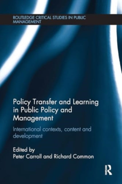 Policy Transfer and Learning in Public Policy and Management: International Contexts, Content and Development