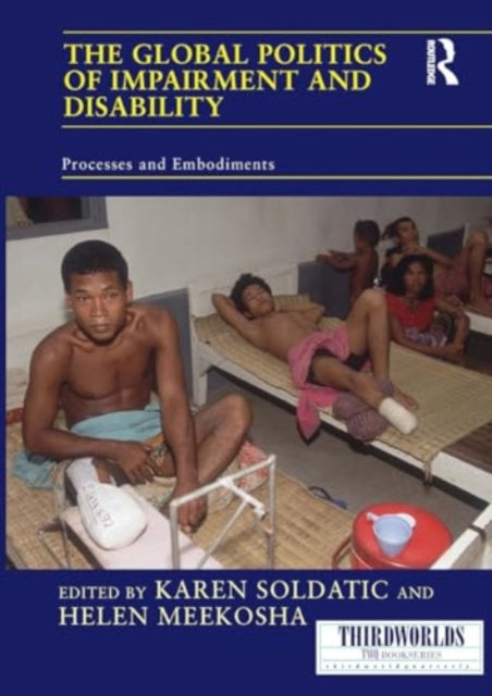 The Global Politics of Impairment and Disability: Processes and Embodiments