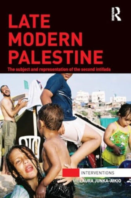Late Modern Palestine: The subject and representation of the second intifada