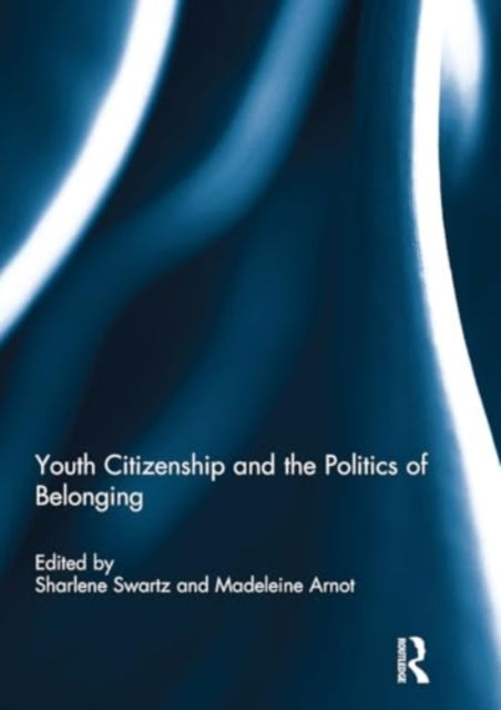 Youth Citizenship and the Politics of Belonging