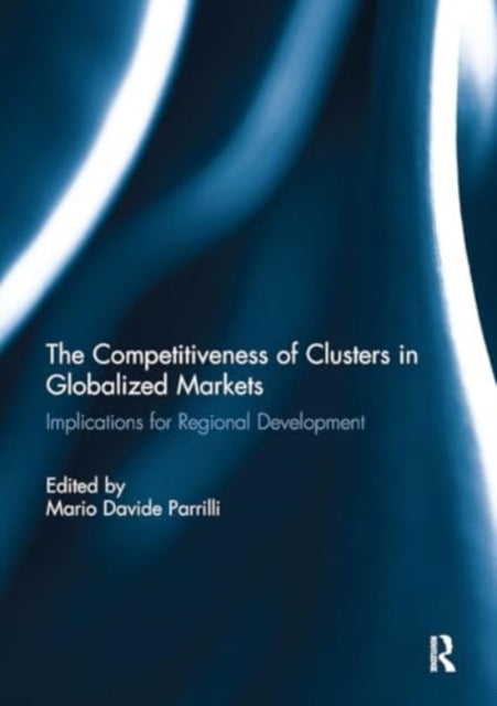 The Competitiveness of Clusters in Globalized Markets: Implications for Regional Development