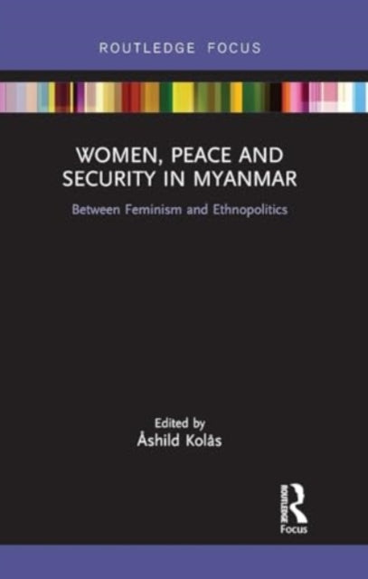 Women, Peace and Security in Myanmar: Between Feminism and Ethnopolitics