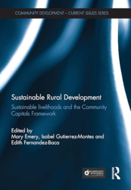 Sustainable Rural Development: Sustainable livelihoods and the Community Capitals Framework