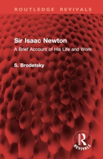 Sir Isaac Newton: A Brief Account of His Life and Work