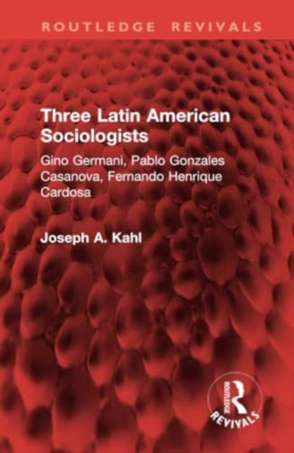 Three Latin American Sociologists: Gino Germani, Pablo Gonzales Casanova, Fernando Henrique Cardosa