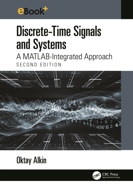 Discrete-Time Signals and Systems: A MATLAB Integrated Approach