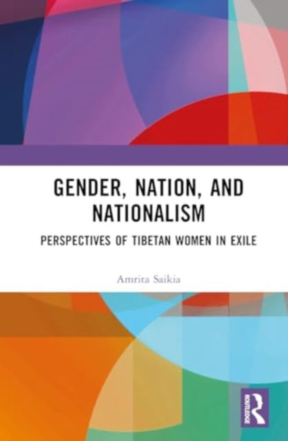Gender, Nation, and Nationalism: Perspectives of Tibetan Women in Exile