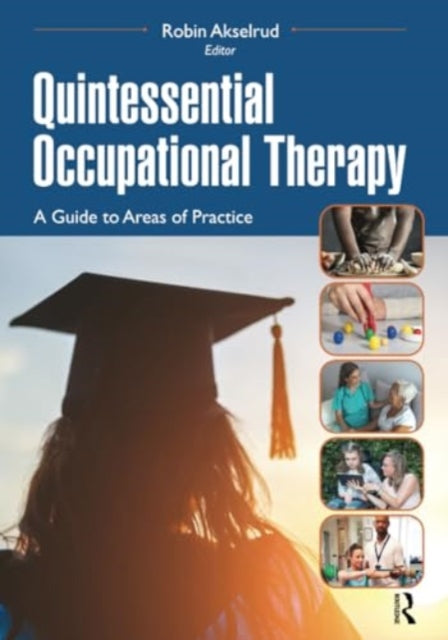 Quintessential Occupational Therapy: A Guide to Areas of Practice