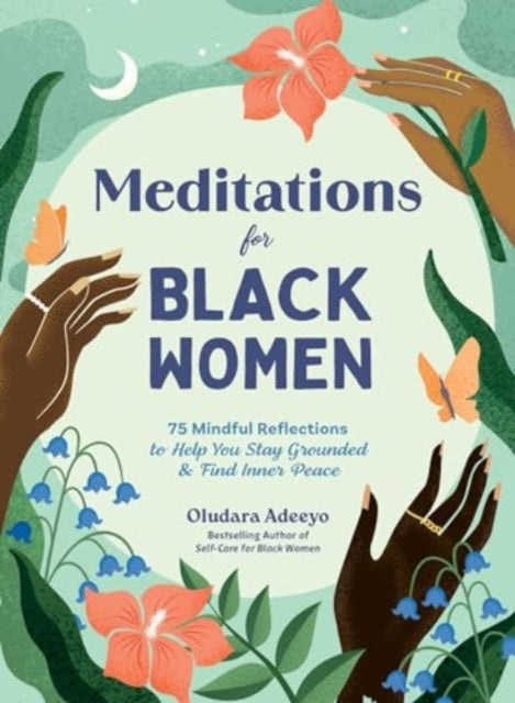 Meditations for Black Women: 75 Mindful Reflections to Help You Stay Grounded & Find Inner Peace