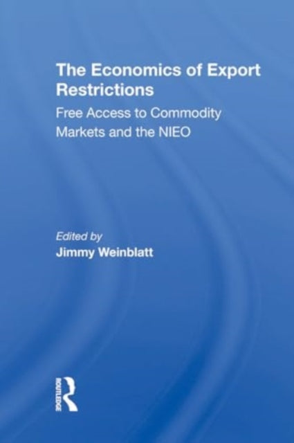 The Economics Of Export Restrictions: Free Access To Commodity Markets As An Element Of The New International Economic Order