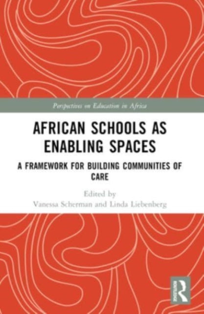 African Schools as Enabling Spaces: A Framework for Building Communities of Care