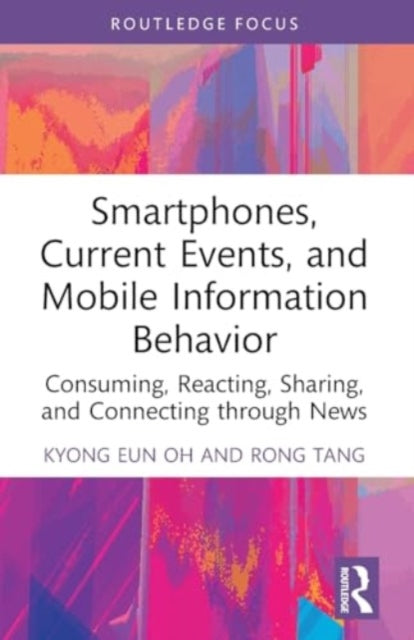 Smartphones, Current Events and Mobile Information Behavior: Consuming, Reacting, Sharing, and Connecting through News