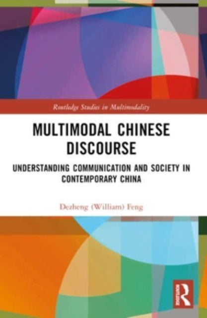 Multimodal Chinese Discourse: Understanding Communication and Society in Contemporary China
