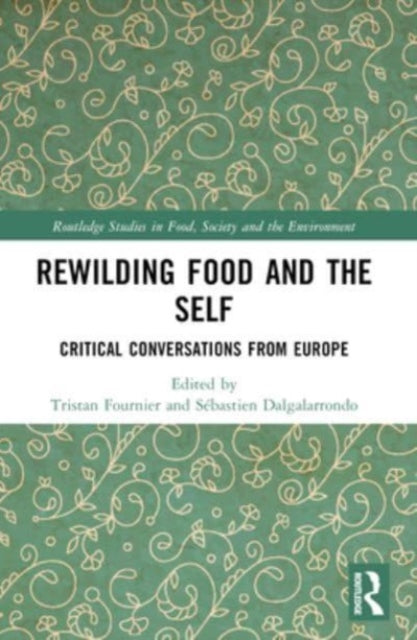 Rewilding Food and the Self: Critical Conversations from Europe