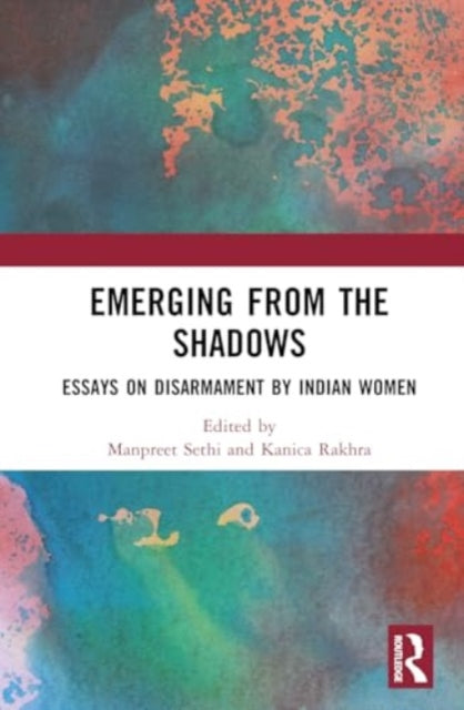 Emerging from the Shadows: Essays on Disarmament by Indian Women