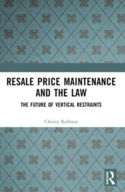 Resale Price Maintenance and the Law: The Future of Vertical Restraints