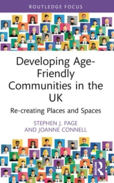Developing Age-Friendly Communities in the UK: Re-creating Places and Spaces