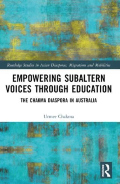 Empowering Subaltern Voices Through Education: The Chakma Diaspora in Australia