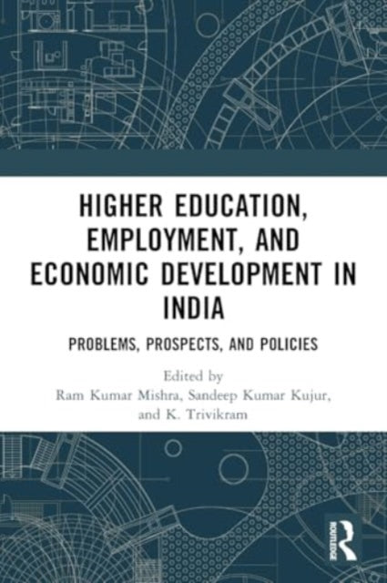Higher Education, Employment, and Economic Development in India: Problems, Prospects, and Policies