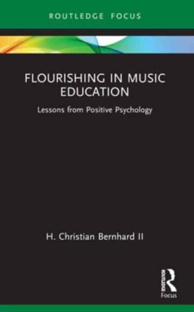 Flourishing in Music Education: Lessons from Positive Psychology