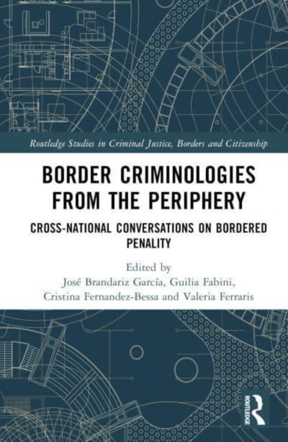 Border Criminologies from the Periphery: Cross-national Conversations on Bordered Penality