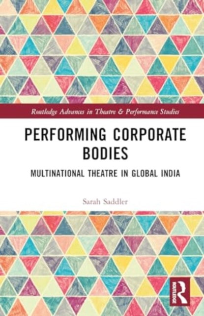 Performing Corporate Bodies: Multinational Theatre in Global India