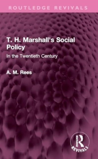 T. H. Marshall's Social Policy: In the Twentieth Century