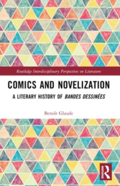 Comics and Novelization: A Literary History of Bandes Dessinees